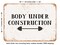 DECORATIVE METAL SIGN - Body Under Construction - Vintage Rusty Look